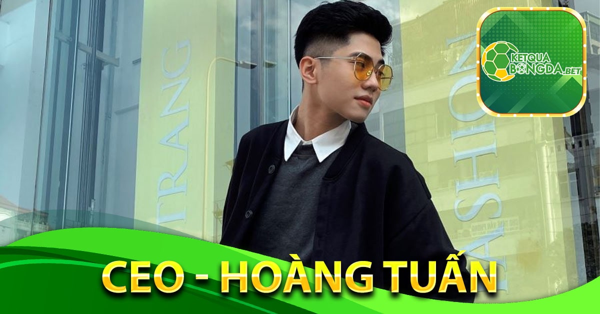 Hoàn Tuấn - CEO và Người Sáng Lập ketquabongda.bet