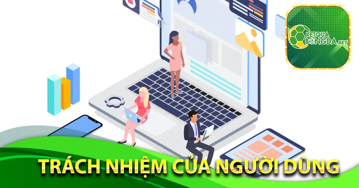 Trách nhiệm của người dùng