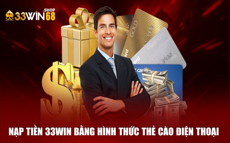 Nạp tiền 33WIN bằng hình thức thẻ cào điện thoại